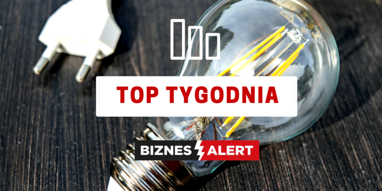 TOP Tygodnia BiznesAlert.pl. Zobacz najpopularniejsze teksty mijającego tygodnia | #38