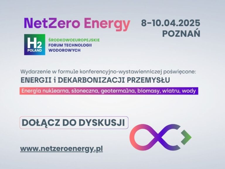 Ruszyła rejestracja na NetZero Energy i H2POLAND 2025, Środkowoeuropejskie Forum Technologii Wodorowych
